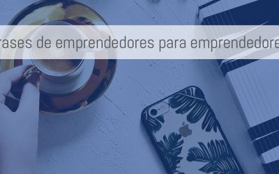 Motivación para emprendedores. ¡No te pierdas estas frases!