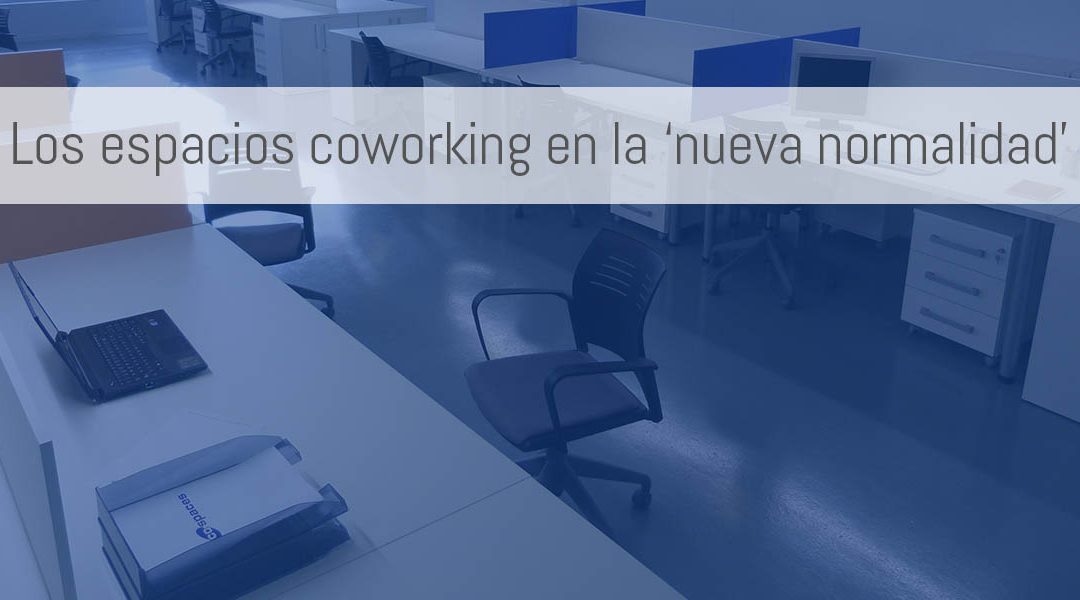 Los espacios coworking en la nueva normalidad